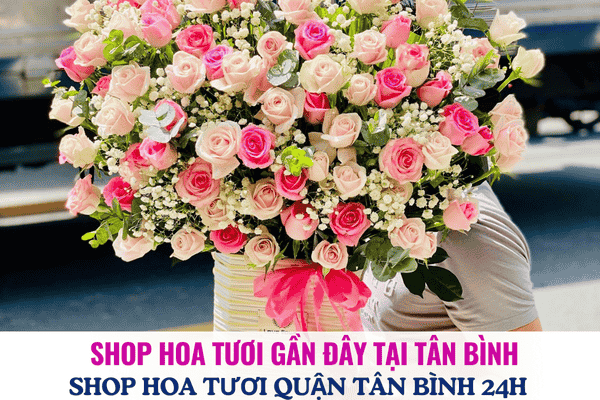 Shop hoa tươi gần đây – Shop hoa tươi quận Tân Bình 